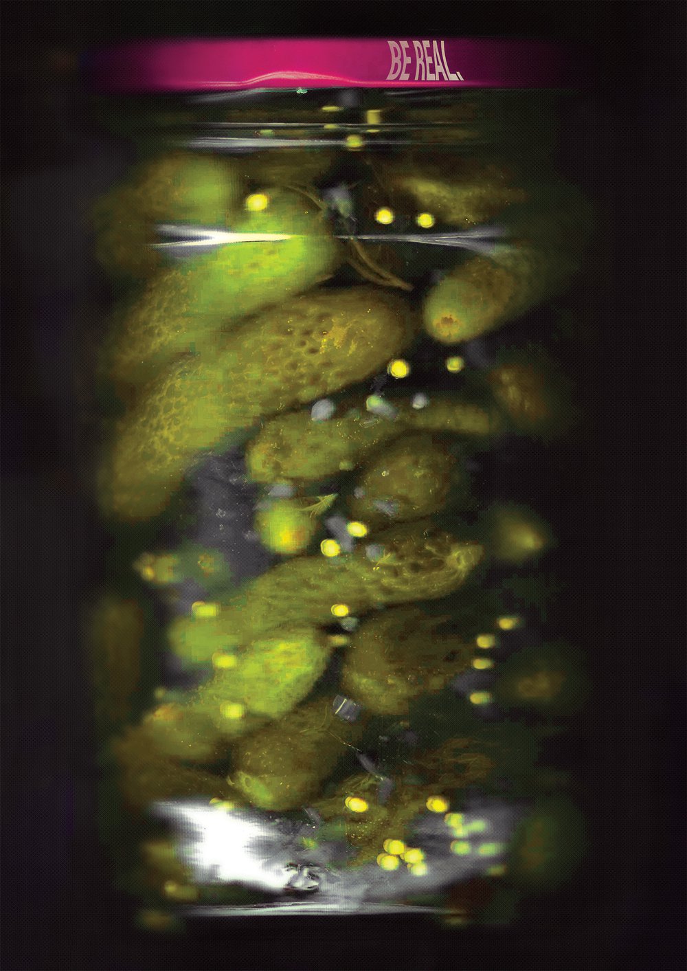 Be Real Poster — pickles suspended in a jar, lit from below, with a 'BE REAL.' banner across the top.